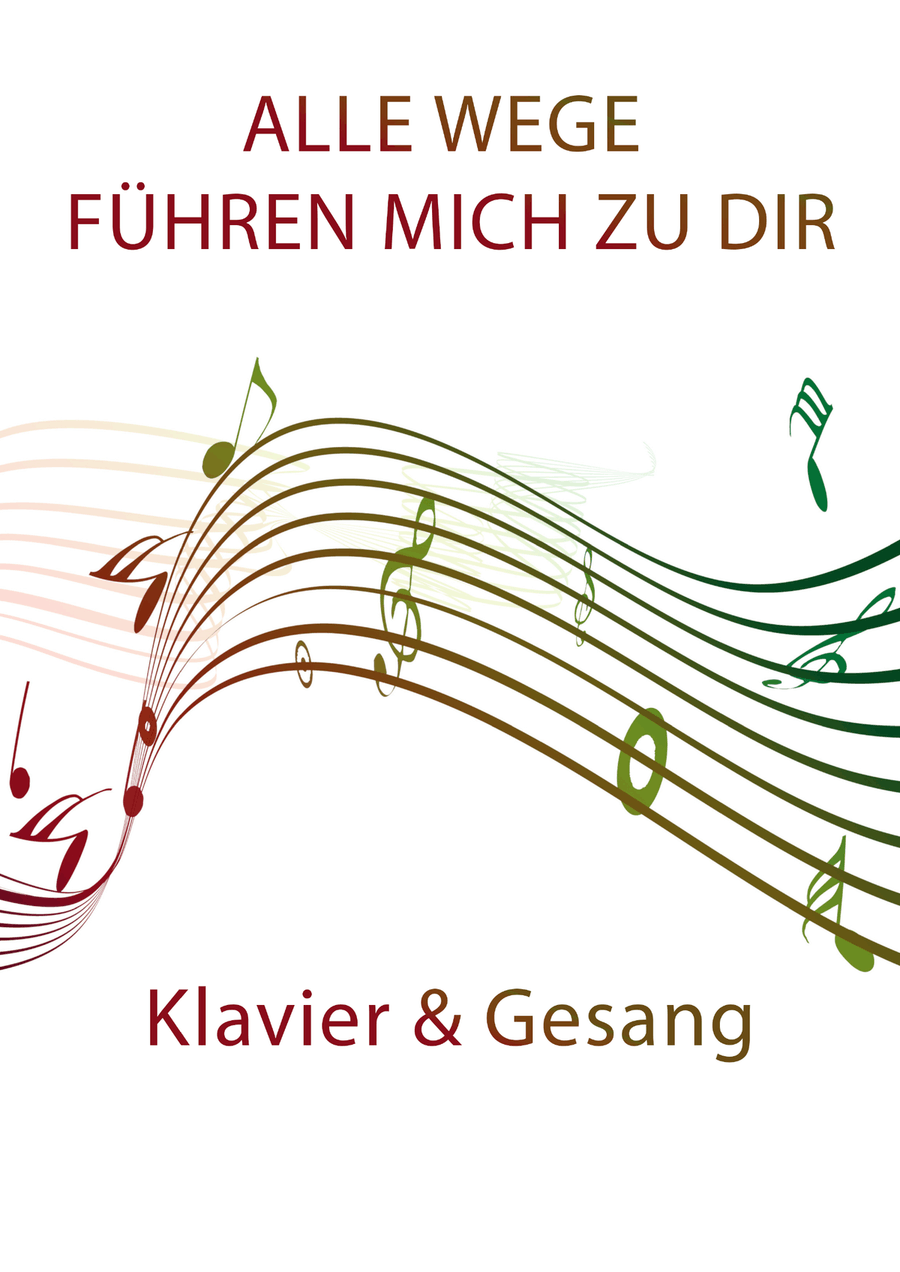 Alle Wege fuhren mich zu dir