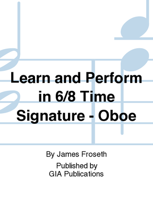 Learn and Perform in 6/8 Time Signature - Oboe