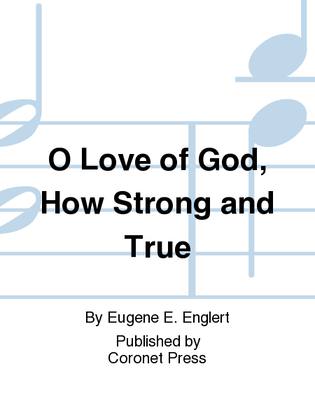O Love of God, How Strong And True