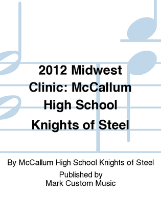 2012 Midwest Clinic: McCallum High School Knights of Steel