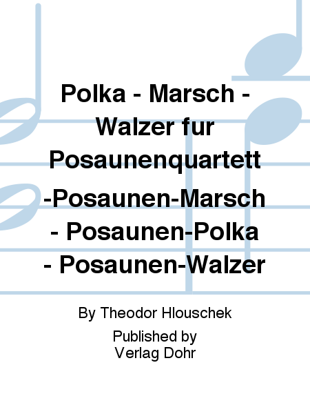 Polka - Marsch - Walzer fur Posaunenquartett