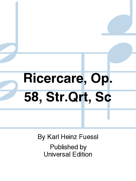 Ricercare, Op. 58, Str.Qrt, Sc