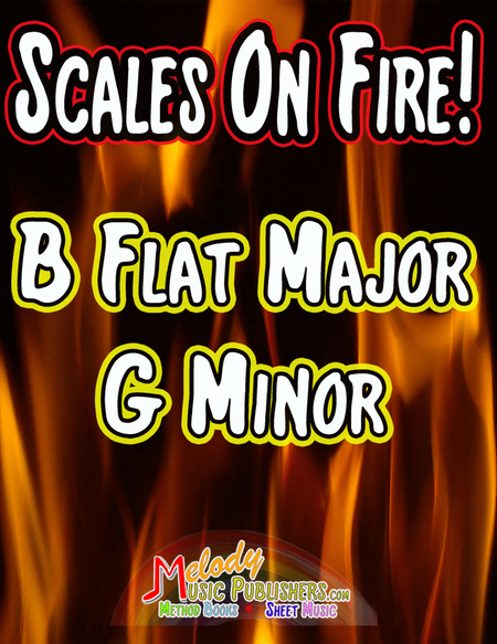 Scales on Fire in B Flat Major and G Minor