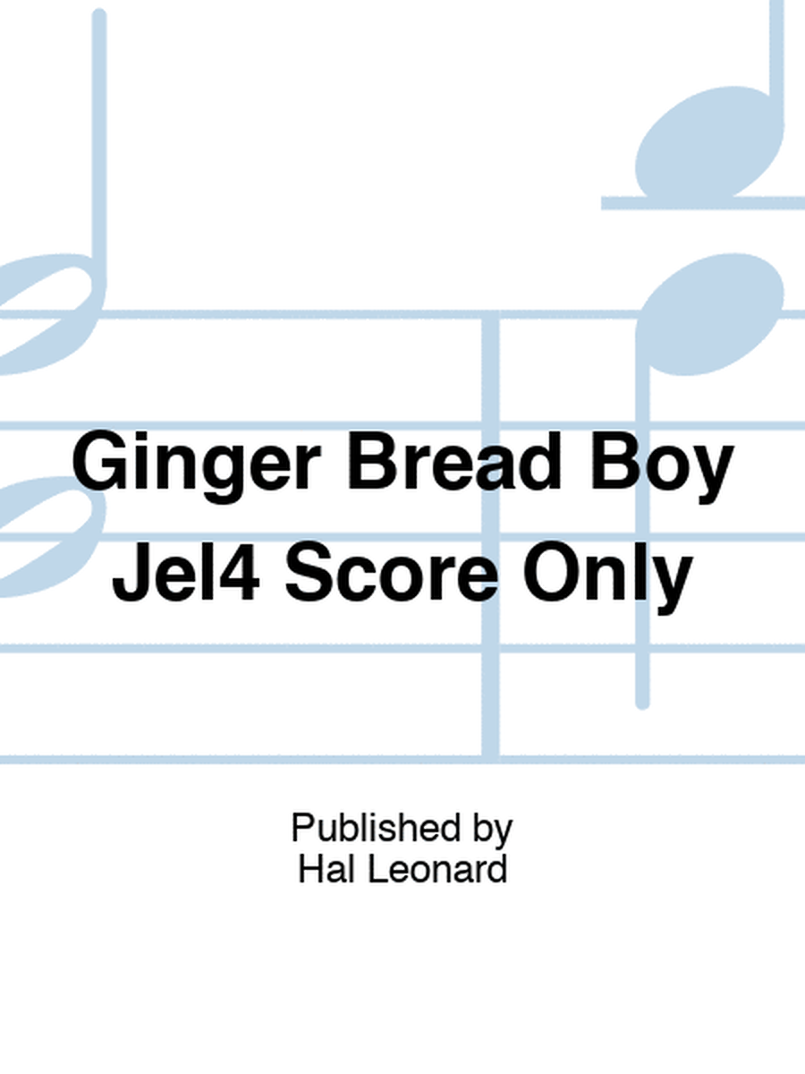 Ginger Bread Boy Jel4 Score Only