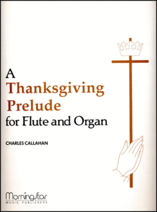 Book cover for A Thanksgiving Prelude for Flute and Organ