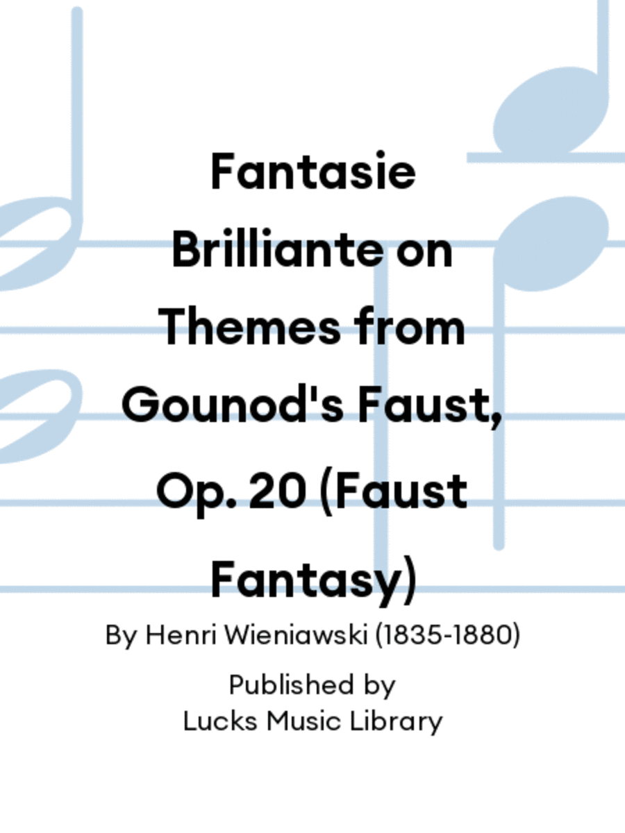 Fantasie Brilliante on Themes from Gounod's Faust, Op. 20 (Faust Fantasy)