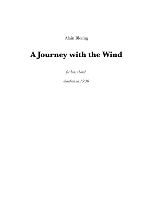 A Journey with the Wind piece for brass band advanced level.Orchestral material available
