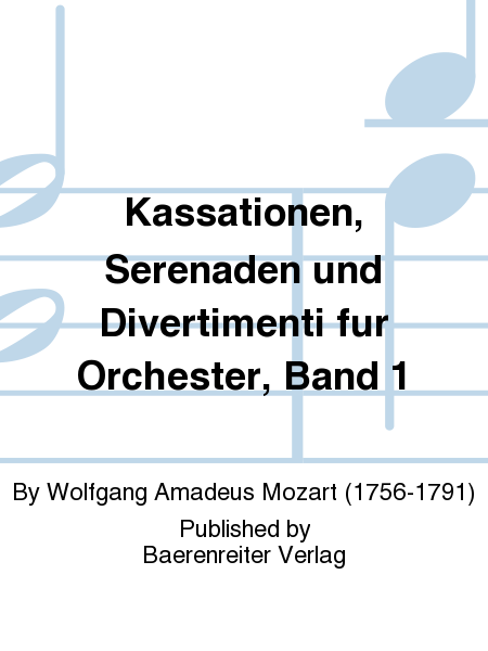 Cassations, Serenades and Divertimenti for Orchester, Volume 1, KV 32, 62 und 100 (62a), 63, 99 (63a)