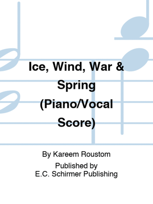 Book cover for Ice, Wind, War & Spring (Piano/Vocal Score)