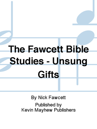 The Fawcett Bible Studies - Unsung Gifts