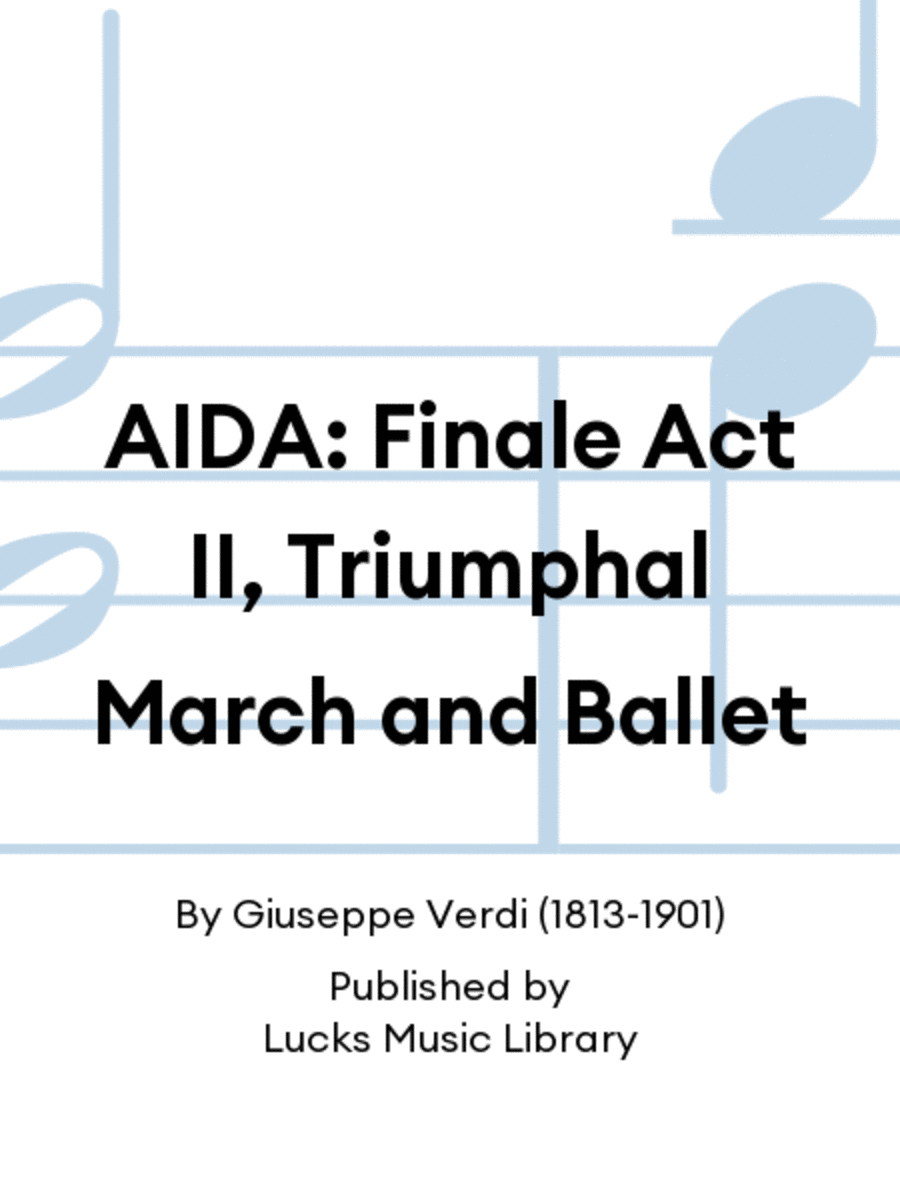 AIDA: Finale Act II, Triumphal March and Ballet