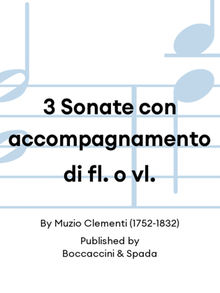 3 Sonate con accompagnamento di fl. o vl.