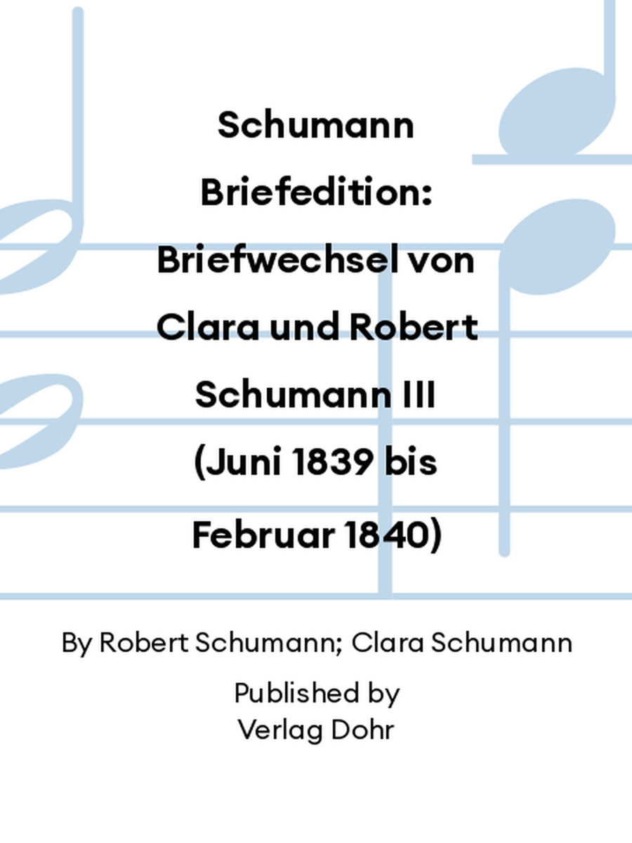 Schumann Briefedition: Briefwechsel von Clara und Robert Schumann III (Juni 1839 bis Februar 1840) Collection / Songbook scores gallery preview page 1
