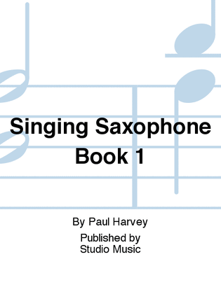 Book cover for Singing Saxophone Book 1