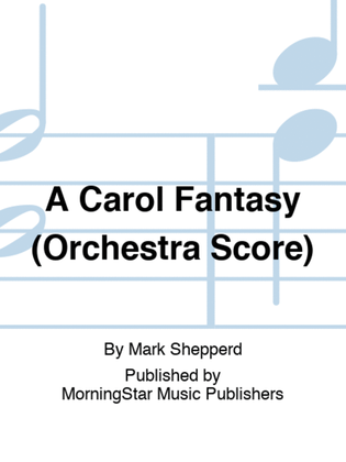 Book cover for A Carol Fantasy (Orchestra Score)