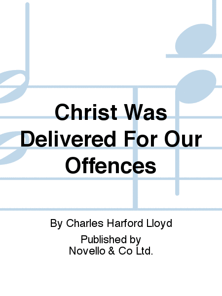 Christ Was Delivered For Our Offences