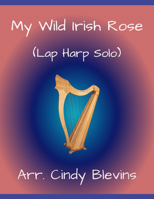 My Wild Irish Rose, for Lap Harp Solo
