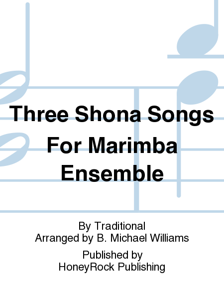 Three Shona Songs For Marimba Ensemble