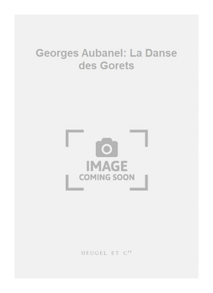 Georges Aubanel: La Danse des Gorets