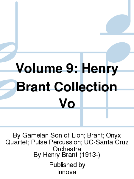 Volume 9: Henry Brant Collection Vo
