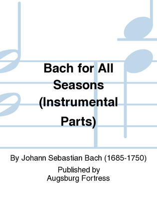 Book cover for Bach for All Seasons (Instrumental Parts)
