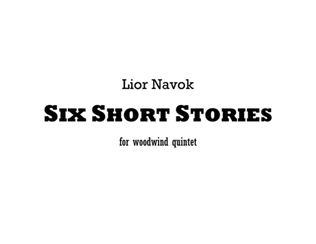 "Six Short Stories" - for Woodwind Quintet (1996)
