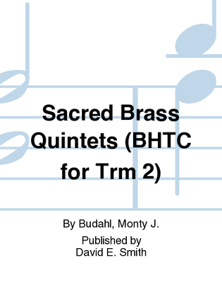 Sacred Brass Quintets (BHTC for Trm 2)