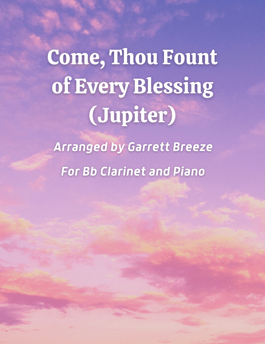 Book cover for Come, Thou Fount of Every Blessing (Jupiter) - Solo Clarinet (in Bb) & Piano