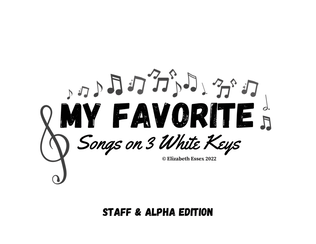 Book cover for My Favorite Songs on 3 White Keys - Alpha + Treble Staff Edition