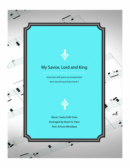 My Savior, Lord and King - vocal solo arrangement with piano accompaniment image number null