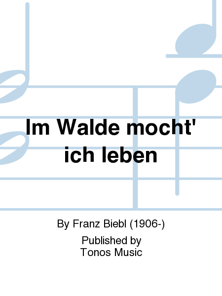 Im Walde mocht' ich leben