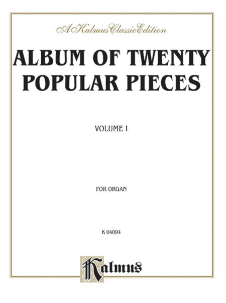 Album of Twenty Popular Pieces for Organ, Volume I (Nineteenth-century music, mostly transcriptions, with a few original organ compositions)
