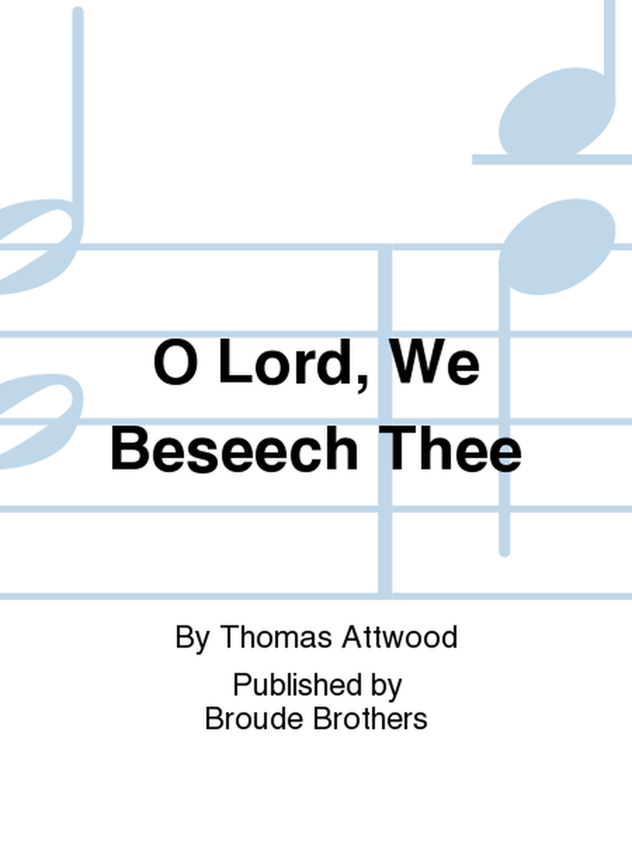 O Lord, We Beseech Thee