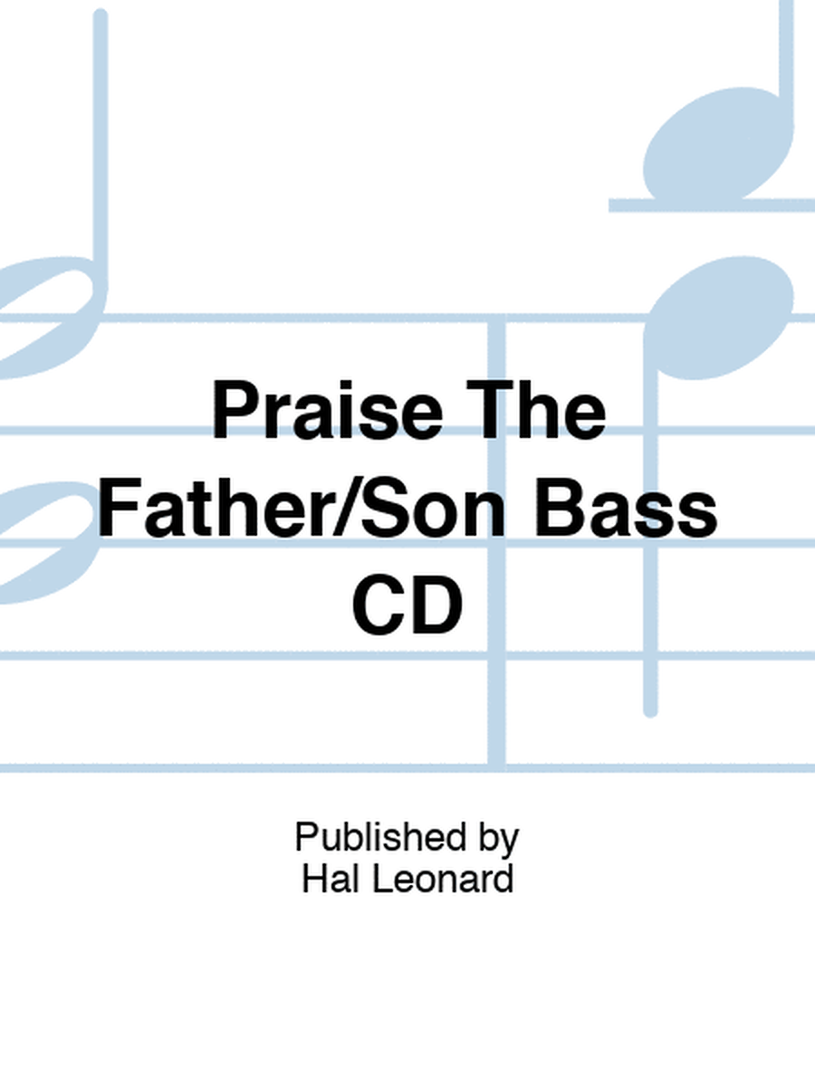 Praise The Father/Son Bass CD
