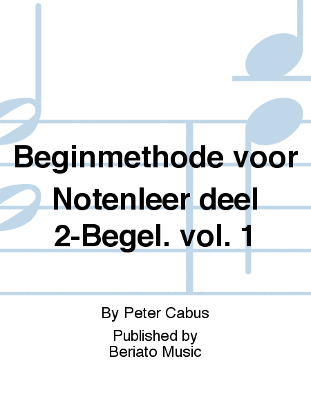Beginmethode voor Notenleer deel 2-Begel. vol. 1