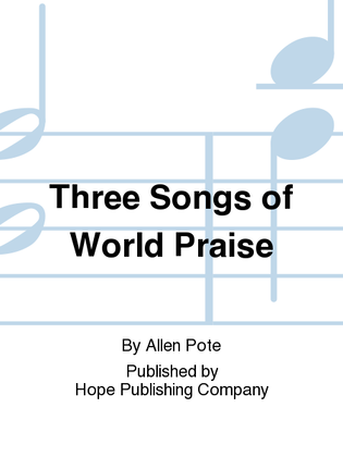 Three Songs of World Praise