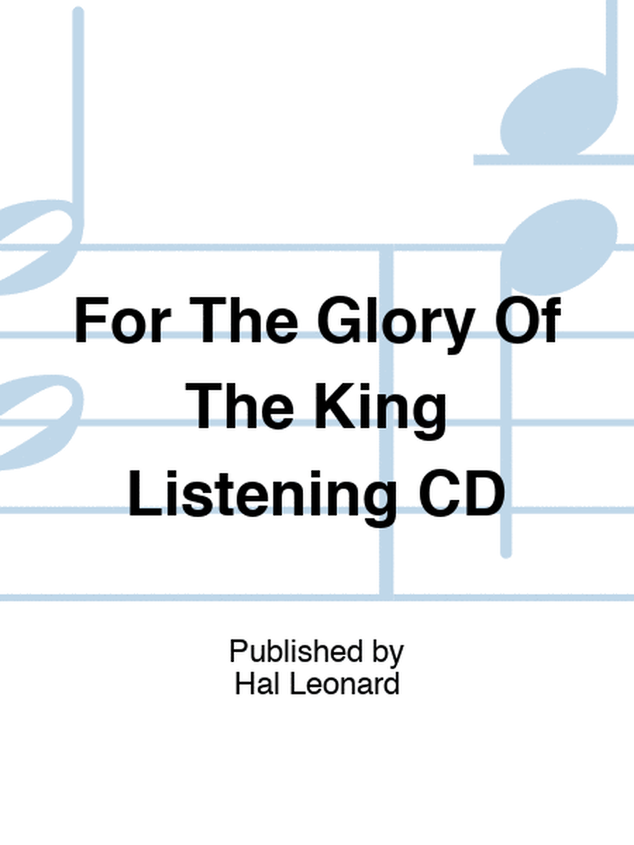 For The Glory Of The King Listening CD