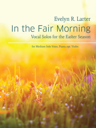 Book cover for In the Fair Morning: Vocal Solos for the Easter Season