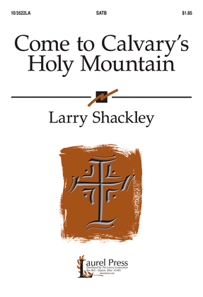 Come to Calvary's Holy Mountain