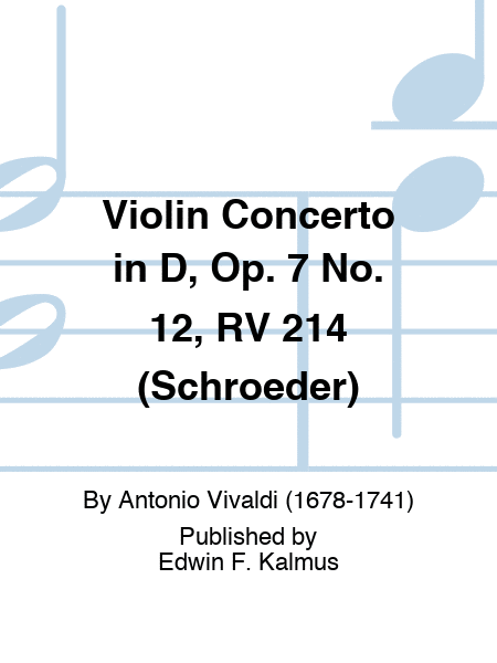 Violin Concerto in D, Op. 7 No. 12, RV 214 (Schroeder)