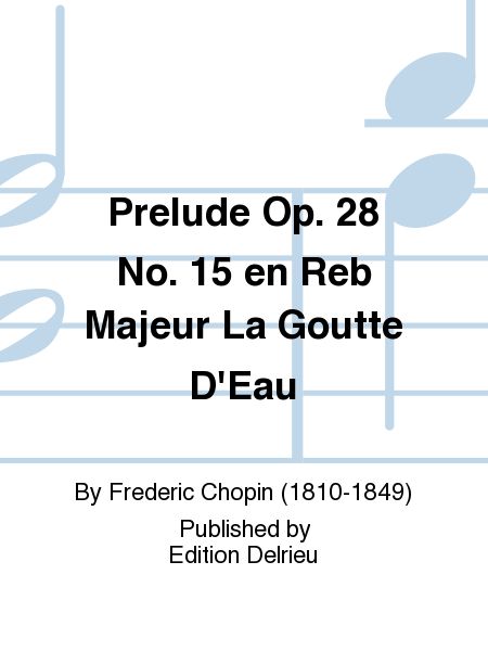Prelude Op. 28 No. 15 en Reb maj. La Goutte d'eau