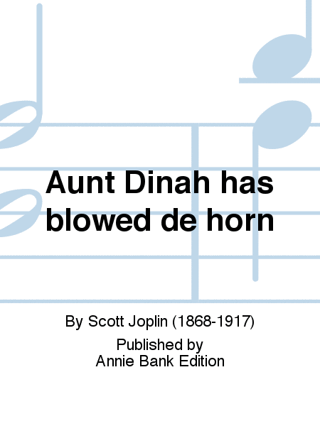 Aunt Dinah has blowed de horn