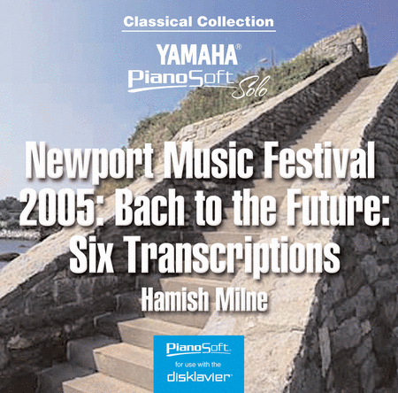 Newport Music Festival 2005: Bach to the Future - Six Transcriptions