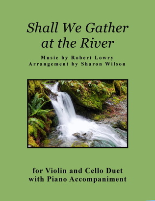 Shall We Gather at the River (Violin and Cello Duet with Piano accompaniment)