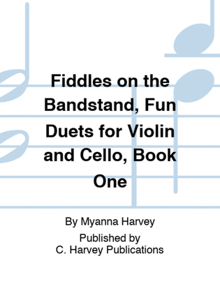 Book cover for Fiddles on the Bandstand, Fun Duets for Violin and Cello, Book One