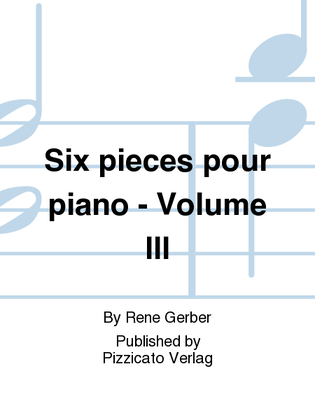 Six pieces pour piano - Volume III