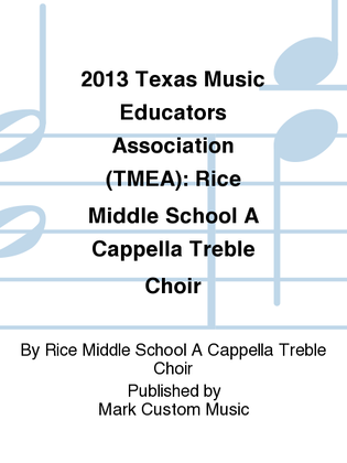 2013 Texas Music Educators Association (TMEA): Rice Middle School A Cappella Treble Choir