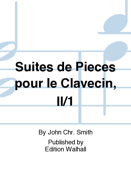 Suites de Pieces pour le Clavecin, II/1