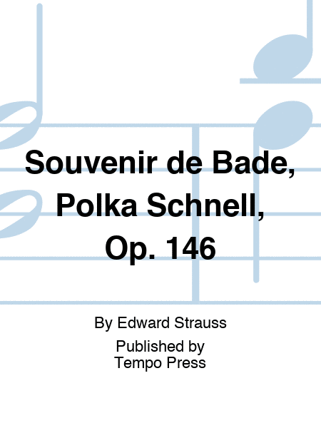 Souvenir de Bade, Polka Schnell, Op. 146