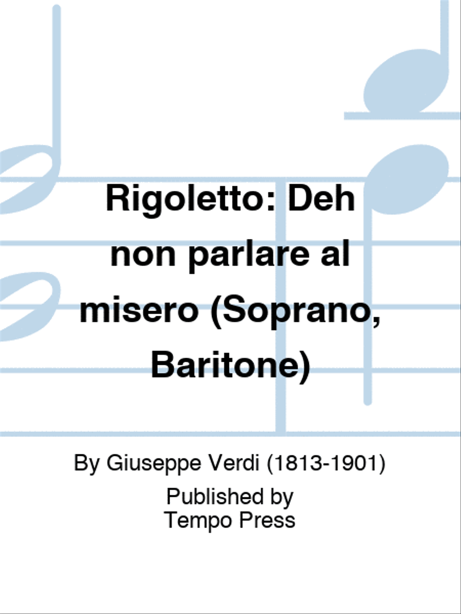 RIGOLETTO: Deh non parlare al misero (Soprano, Baritone)